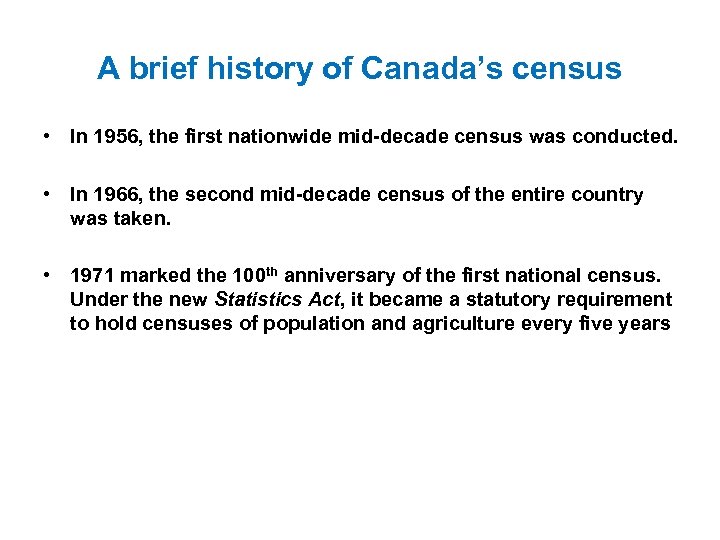A brief history of Canada’s census • In 1956, the first nationwide mid-decade census