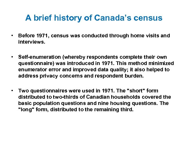 A brief history of Canada’s census • Before 1971, census was conducted through home