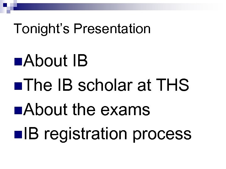 Tonight’s Presentation n. About IB n. The IB scholar at THS n. About the