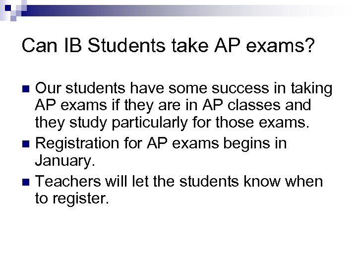 Can IB Students take AP exams? Our students have some success in taking AP