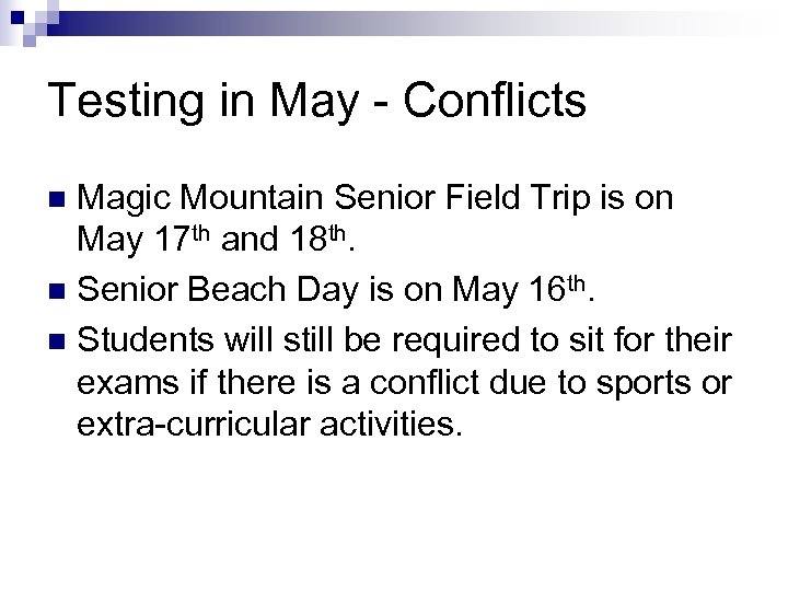 Testing in May - Conflicts Magic Mountain Senior Field Trip is on May 17