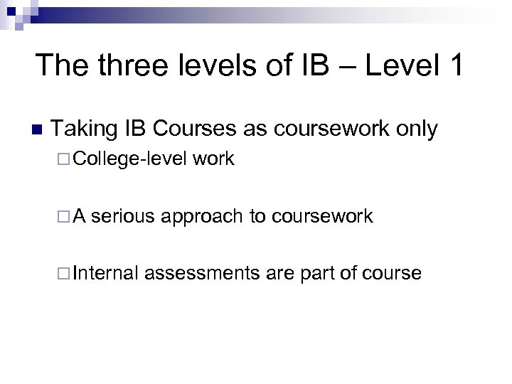 The three levels of IB – Level 1 n Taking IB Courses as coursework