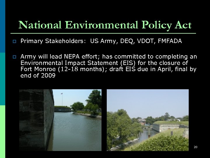 National Environmental Policy Act p Primary Stakeholders: US Army, DEQ, VDOT, FMFADA p Army