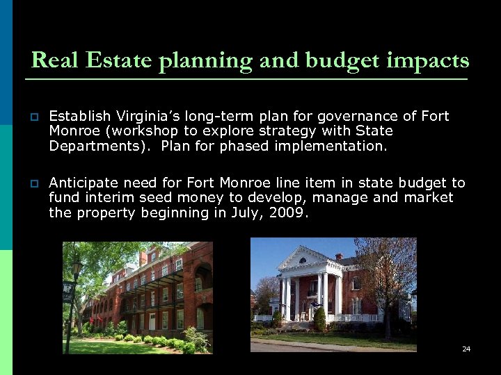 Real Estate planning and budget impacts p Establish Virginia’s long-term plan for governance of