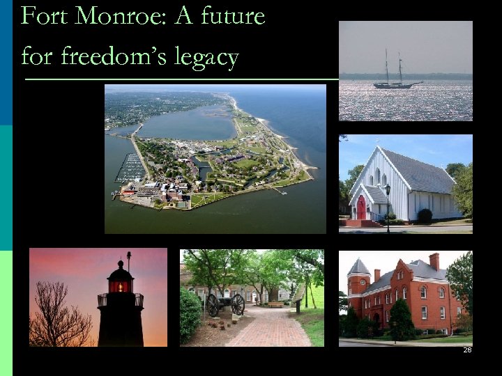 Fort Monroe: A future for freedom’s legacy 28 