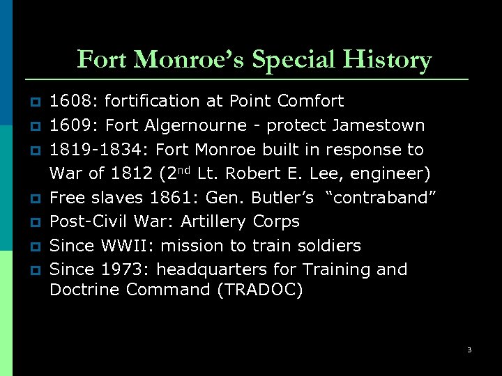 Fort Monroe’s Special History p p p p 1608: fortification at Point Comfort 1609: