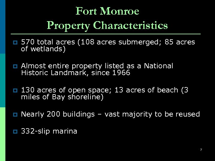 Fort Monroe Property Characteristics p 570 total acres (108 acres submerged; 85 acres of