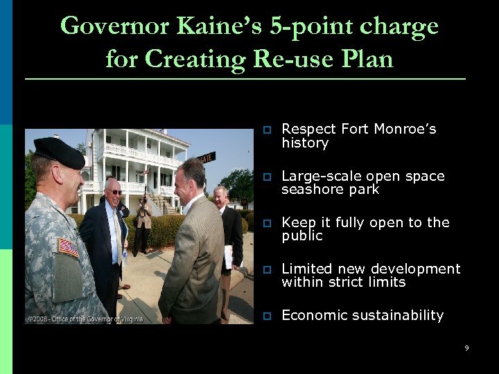 Governor Kaine’s 5 -point charge for Creating Re-use Plan p Respect Fort Monroe’s history