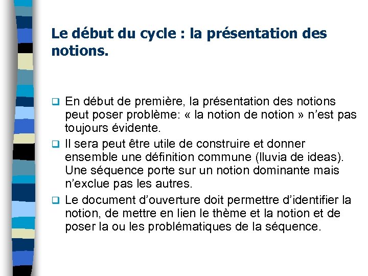 Le début du cycle : la présentation des notions. En début de première, la