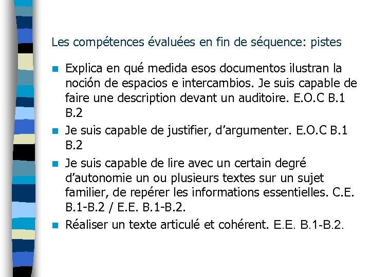 Les compétences évaluées en fin de séquence: pistes Explica en qué medida esos documentos