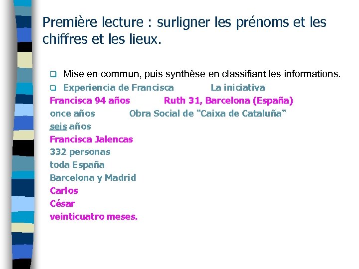 Première lecture : surligner les prénoms et les chiffres et les lieux. q Mise