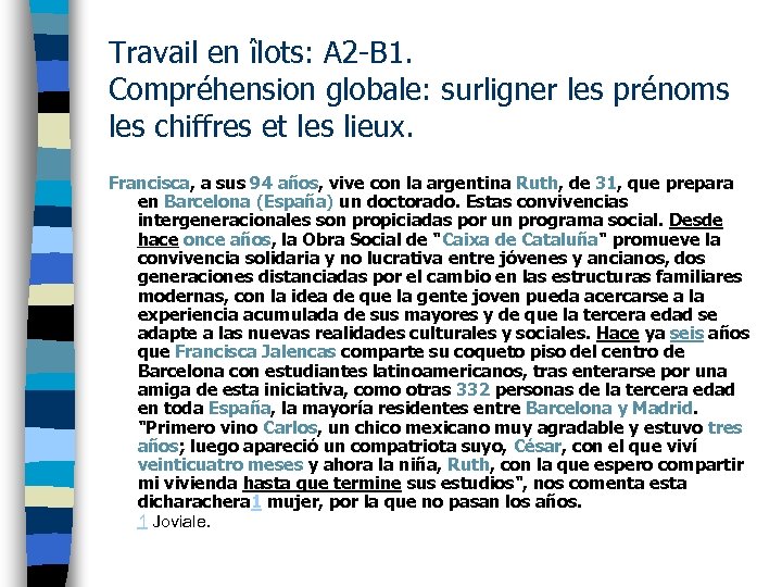 Travail en îlots: A 2 -B 1. Compréhension globale: surligner les prénoms les chiffres