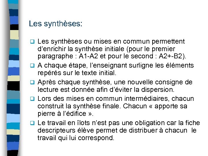 Les synthèses: q q q Les synthèses ou mises en commun permettent d’enrichir la