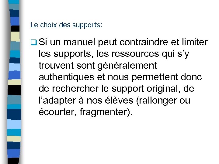 Le choix des supports: q Si un manuel peut contraindre et limiter les supports,