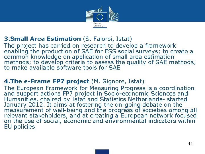 3. Small Area Estimation (S. Falorsi, Istat) The project has carried on research to