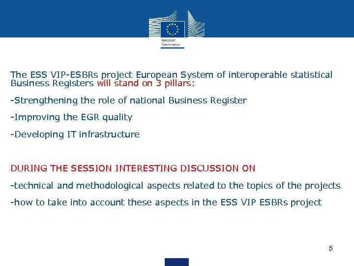 The ESS VIP-ESBRs project European System of interoperable statistical Business Registers will stand on