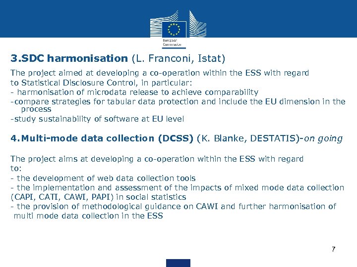 3. SDC harmonisation (L. Franconi, Istat) The project aimed at developing a co-operation within