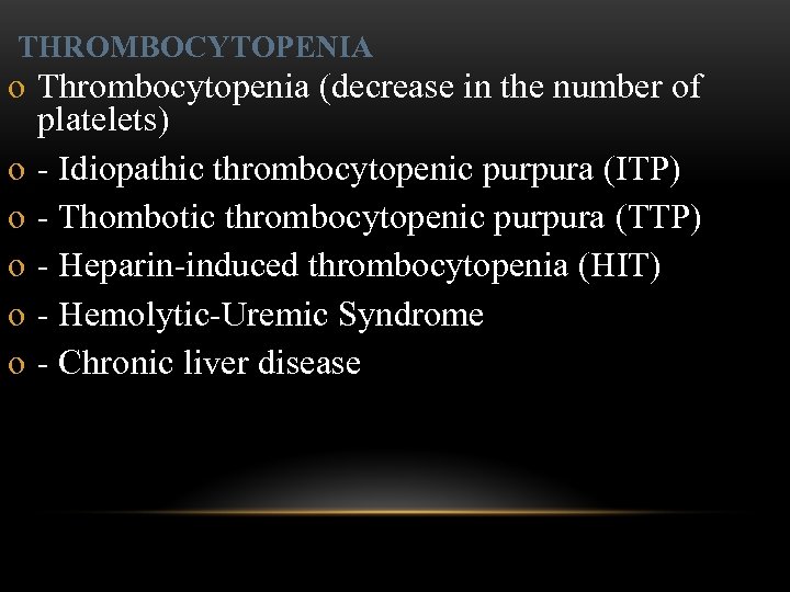 THROMBOCYTOPENIA o Thrombocytopenia (decrease in the number of platelets) o - Idiopathic thrombocytopenic purpura