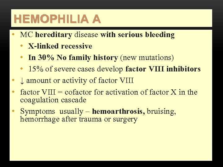 HEMOPHILIA A • MC hereditary disease with serious bleeding • X-linked recessive • In