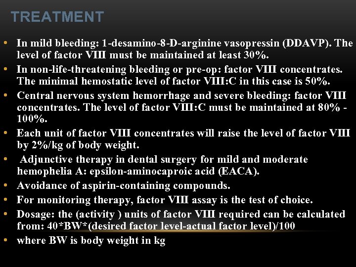 TREATMENT • In mild bleeding: 1 -desamino-8 -D-arginine vasopressin (DDAVP). The level of factor