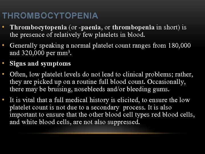 THROMBOCYTOPENIA • Thrombocytopenia (or -paenia, or thrombopenia in short) is the presence of relatively