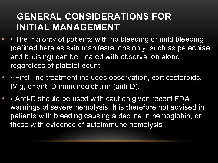 GENERAL CONSIDERATIONS FOR INITIAL MANAGEMENT • • The majority of patients with no bleeding