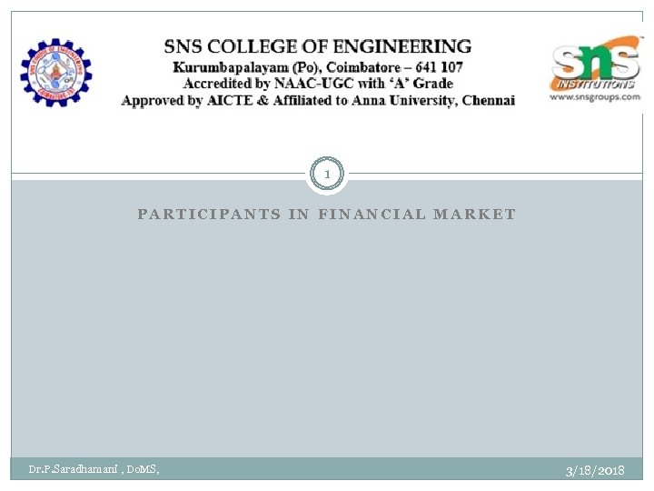 1 PARTICIPANTS IN FINANCIAL MARKET Dr. P. Saradhamani , Do. MS, 3/18/2018 