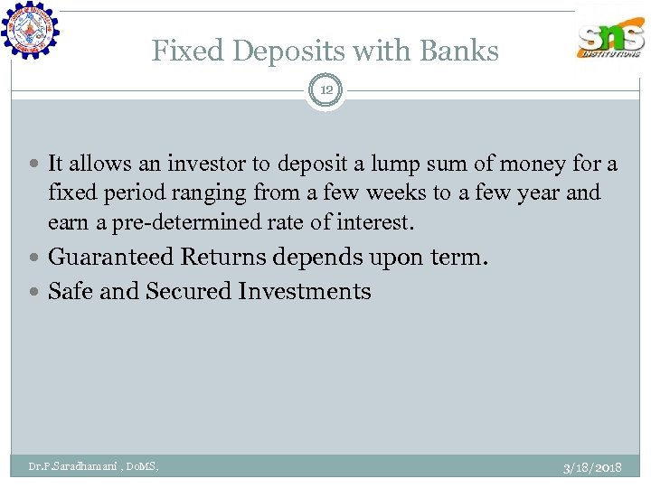 Fixed Deposits with Banks 12 It allows an investor to deposit a lump sum