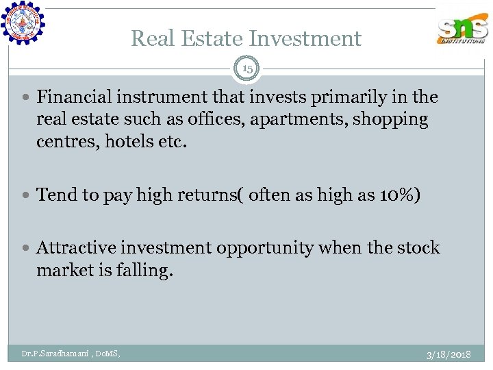 Real Estate Investment 15 Financial instrument that invests primarily in the real estate such