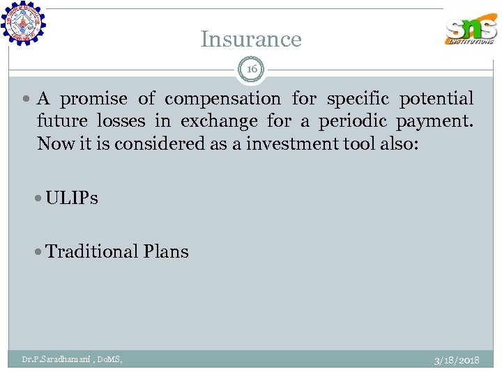 Insurance 16 A promise of compensation for specific potential future losses in exchange for