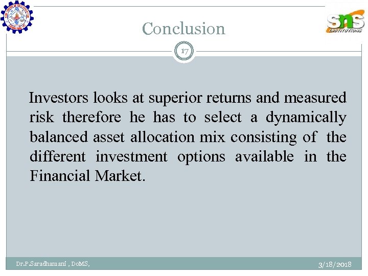 Conclusion 17 Investors looks at superior returns and measured risk therefore he has to