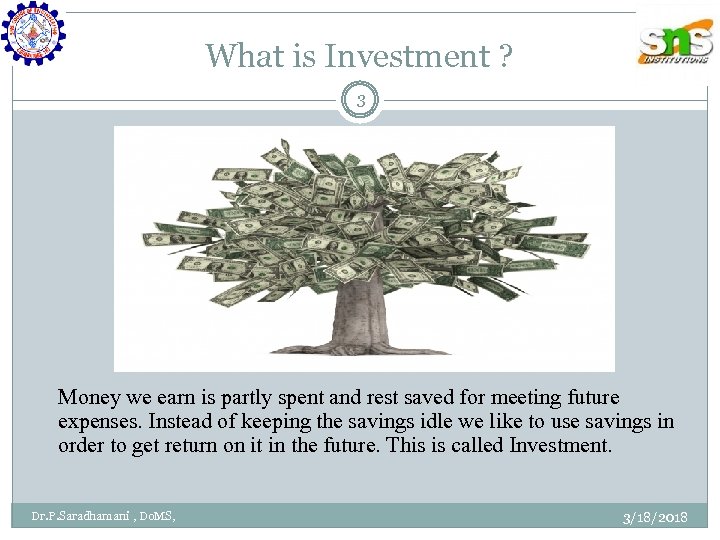 What is Investment ? 3 Money we earn is partly spent and rest saved