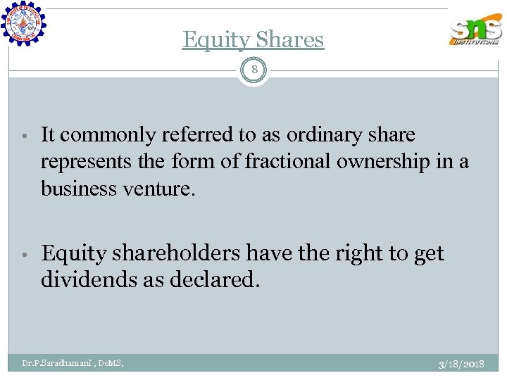 Equity Shares 8 • It commonly referred to as ordinary share represents the form