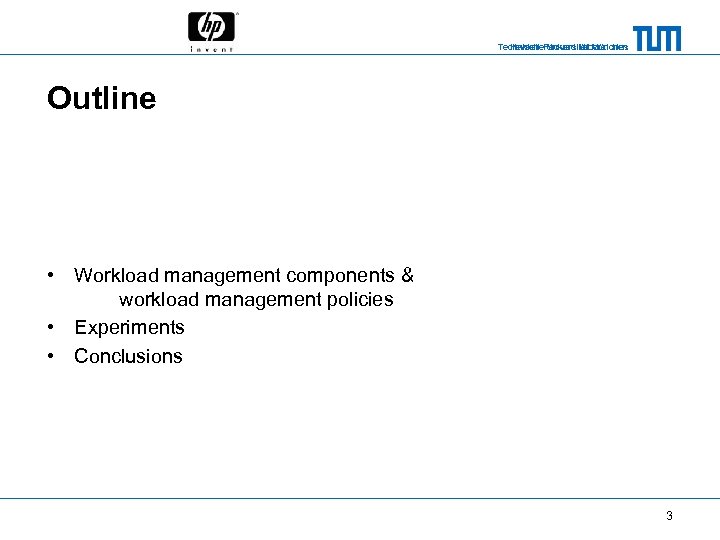 Technische Universität München Hewlett-Packard Laboratories Outline • Workload management components & workload management policies