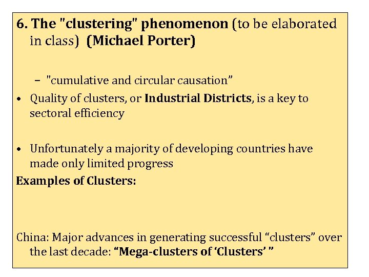 6. The "clustering" phenomenon (to be elaborated in class) (Michael Porter) – "cumulative and