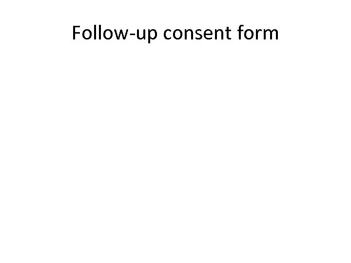 Follow-up consent form 