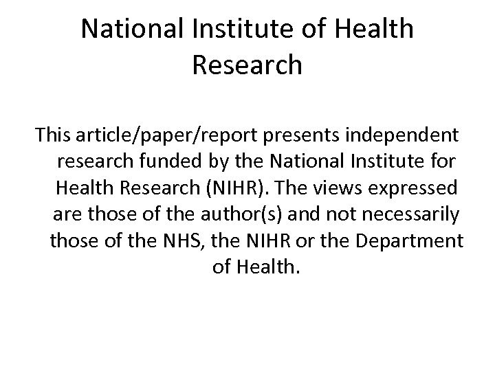 National Institute of Health Research This article/paper/report presents independent research funded by the National