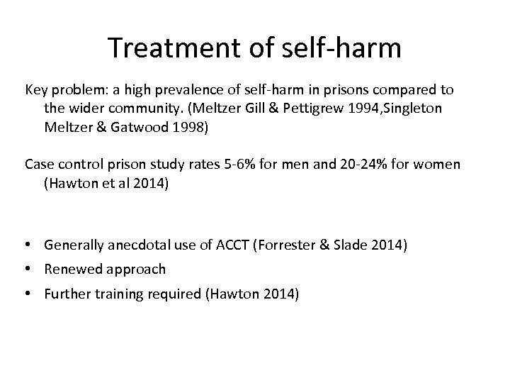 Treatment of self-harm Key problem: a high prevalence of self-harm in prisons compared to