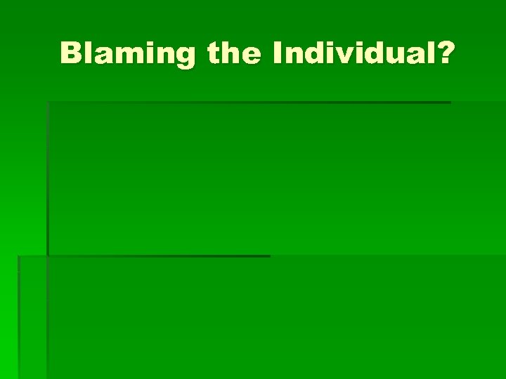 Blaming the Individual? 