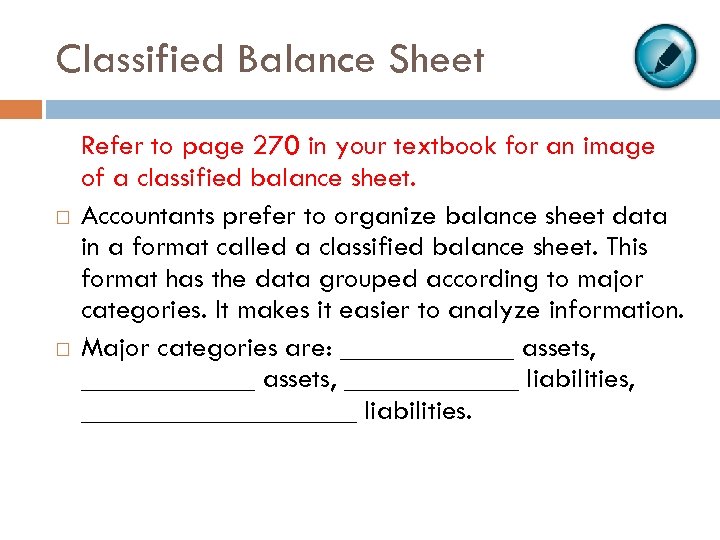 Classified Balance Sheet Refer to page 270 in your textbook for an image of