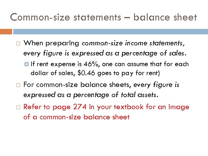 Common-size statements – balance sheet When preparing common-size income statements, every figure is expressed