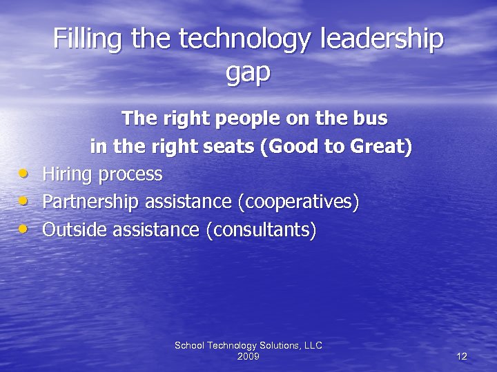 Filling the technology leadership gap • • • The right people on the bus