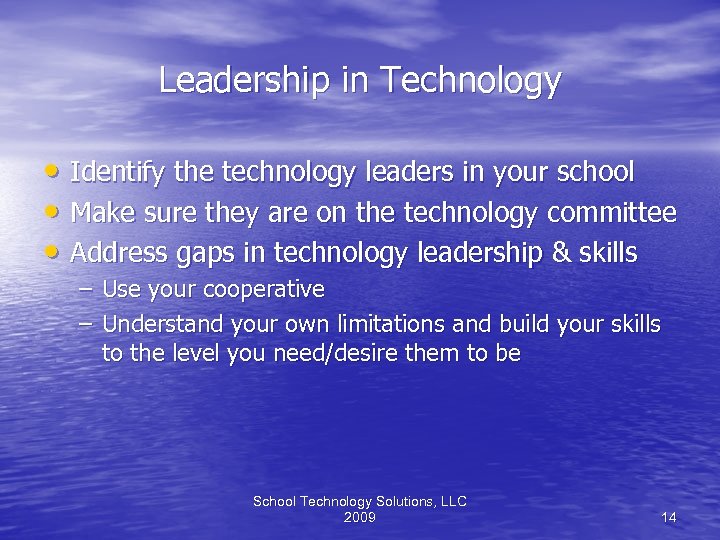 Leadership in Technology • Identify the technology leaders in your school • Make sure