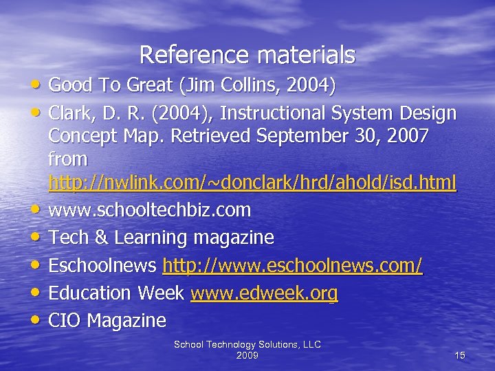 Reference materials • Good To Great (Jim Collins, 2004) • Clark, D. R. (2004),