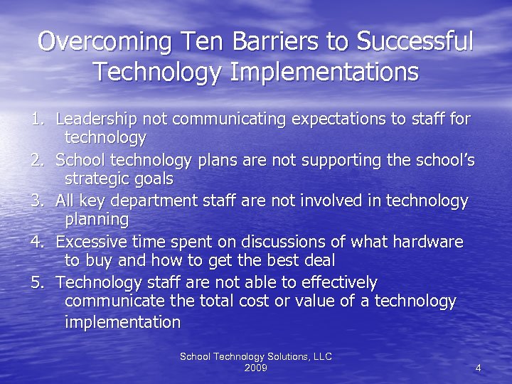 Overcoming Ten Barriers to Successful Technology Implementations 1. Leadership not communicating expectations to staff