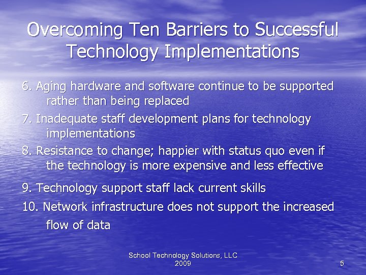 Overcoming Ten Barriers to Successful Technology Implementations 6. Aging hardware and software continue to