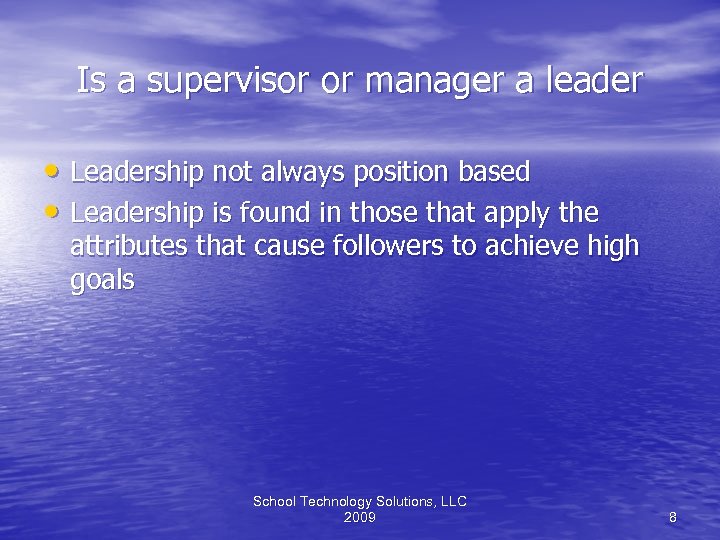 Is a supervisor or manager a leader • Leadership not always position based •