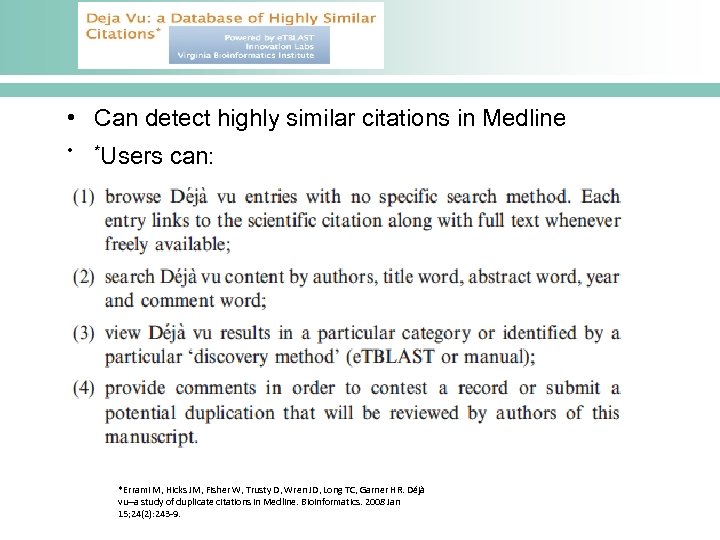  • Can detect highly similar citations in Medline • *Users can: *Errami M,