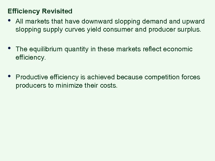 Efficiency Revisited • All markets that have downward slopping demand upward slopping supply curves