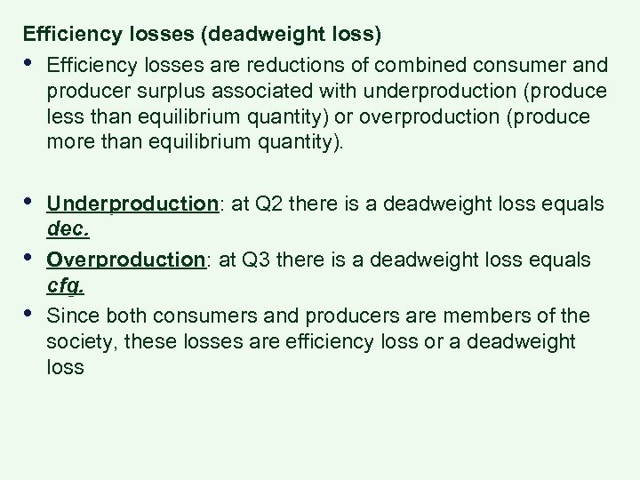 Efficiency losses (deadweight loss) • Efficiency losses are reductions of combined consumer and producer